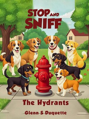 cover image of Stop and Sniff the Hydrants